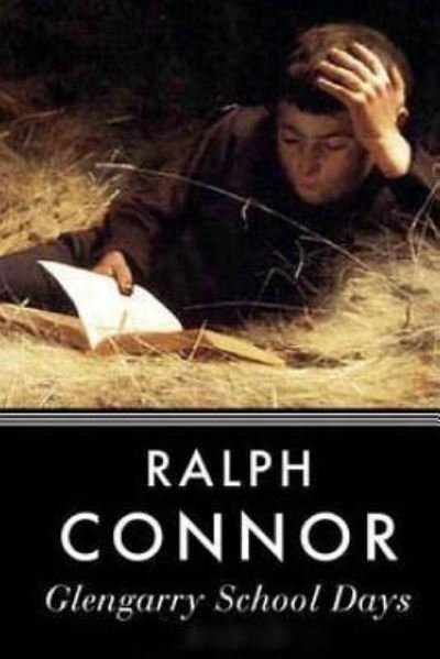 Glengarry School Days - Ralph Connor - Livros - Createspace Independent Publishing Platf - 9781986101219 - 2 de março de 2018