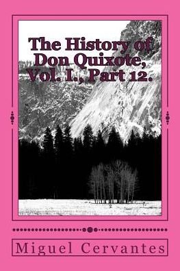 Cover for Miguel de Cervantes Saavedra · The History of Don Quixote, Vol. I., Part 12. (Paperback Bog) (2018)