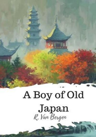 Cover for R Van Bergen · A Boy of Old Japan (Pocketbok) (2018)