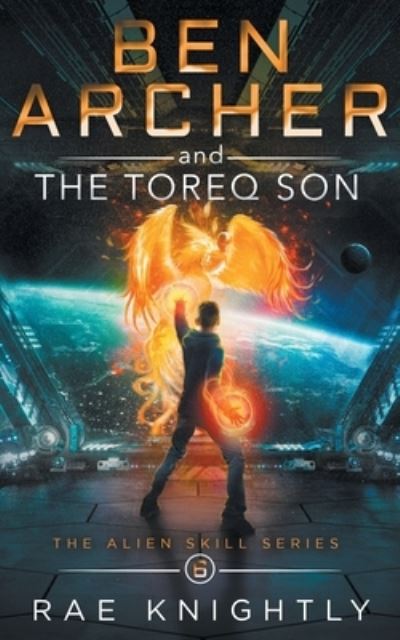 Ben Archer and the Cosmic Fall (The Alien Skill Series, Book 6) - Alien Skill - Rae Knightly - Books - Poco Publishers - 9781989605219 - March 4, 2021