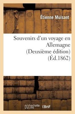 Cover for Mulsant-e · Souvenirs D'un Voyage en Allemagne Deuxieme Edition (Paperback Book) (2016)