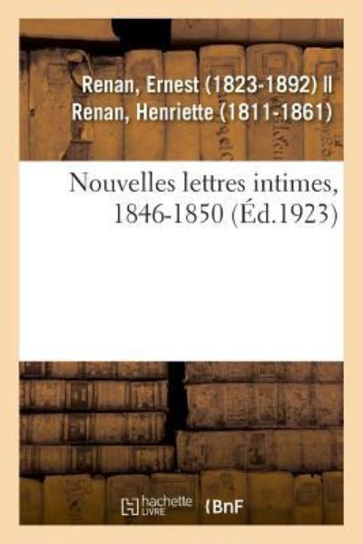 Cover for Ernest Renan · Nouvelles Lettres Intimes, 1846-1850 (Taschenbuch) (2018)