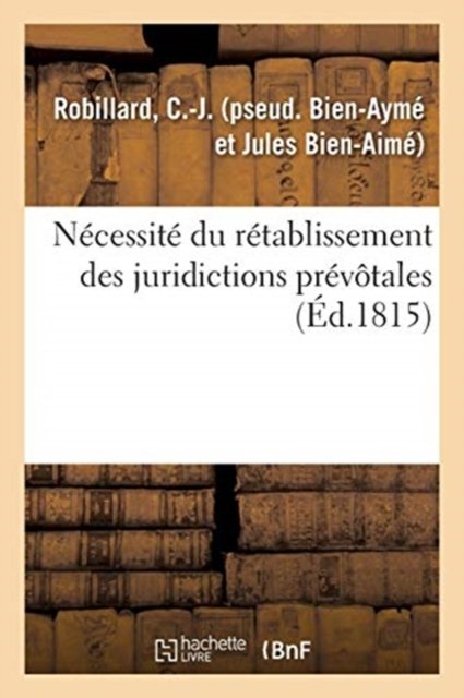 Cover for C -J Robillard · Necessite Du Retablissement Des Juridictions Prevotales (Paperback Book) (2018)