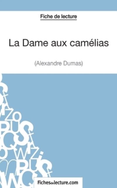 Cover for Sophie Lecomte · La Dame aux camelias d'Alexandre Dumas (Fiche de lecture) (Paperback Book) (2014)