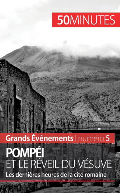 Pompei et le reveil du Vesuve - Mélanie Mettra - Livres - 50 Minutes - 9782806259219 - 3 décembre 2014