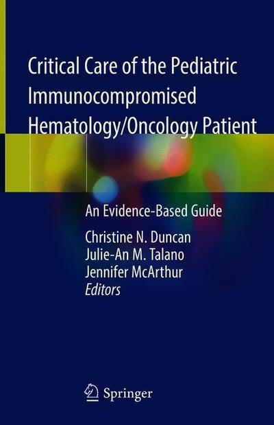 Critical Care of the Pediatric Immunocompromised Hematology Oncology Patient - Duncan - Books - Springer Nature Switzerland AG - 9783030013219 - February 14, 2019