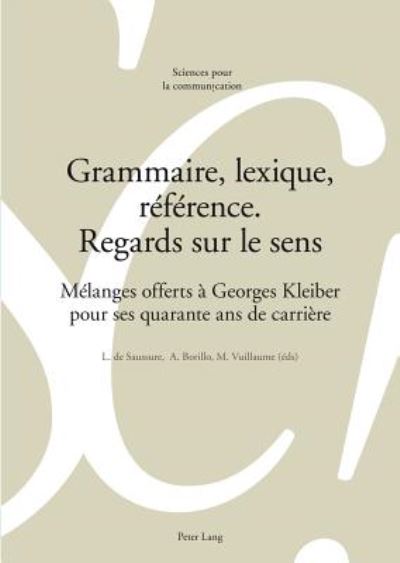 Cover for Grammaire, Lexique, Reference. Regards Sur Le Sens: Melanges Offerts A Georges Kleiber Pour Ses Quarante ANS de Carriere - Sciences Pour La Communication (Paperback Book) (2018)