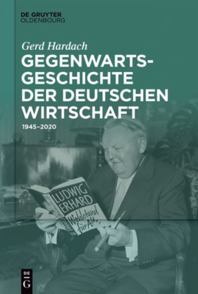 Cover for Walter de Gruyter · Gegenwartsgeschichte Der Deutschen Wirtschaft (Hardcover Book) (2022)