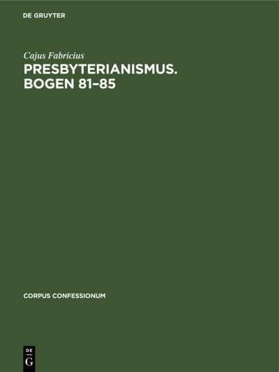 Cover for Cajus Fabricius · Presbyterianismus. Bogen 81-85 (Book) (1944)