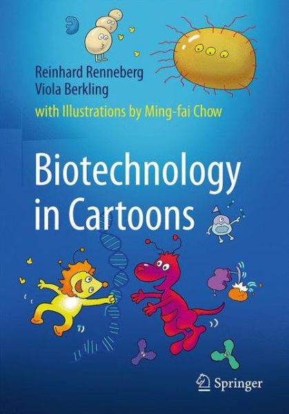 Biotechnology in Cartoons - Reinhard Renneberg - Books - Springer International Publishing AG - 9783319334219 - March 29, 2017