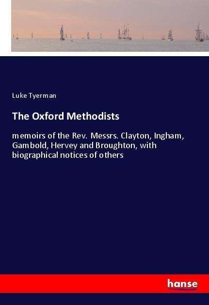 The Oxford Methodists - Tyerman - Books -  - 9783337576219 - 