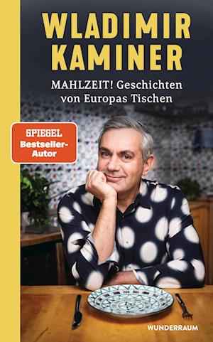 Cover for Wladimir Kaminer · Mahlzeit! Geschichten von Europas Tischen (Book) (2024)