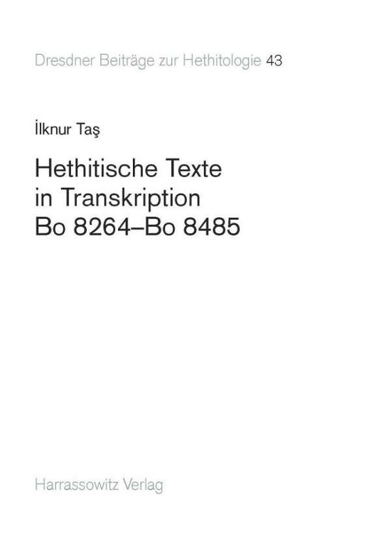 Hethitische Texte in Transkription Bo 8264-bo 8485 - Ilknur Tas - Books - Otto Harrassowitz - 9783447101219 - April 1, 2014