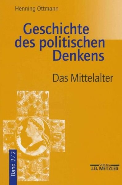 Cover for Henning Ottmann · Geschichte des politischen Denkens: Band 2.2: Das Mittelalter (Paperback Book) (2004)