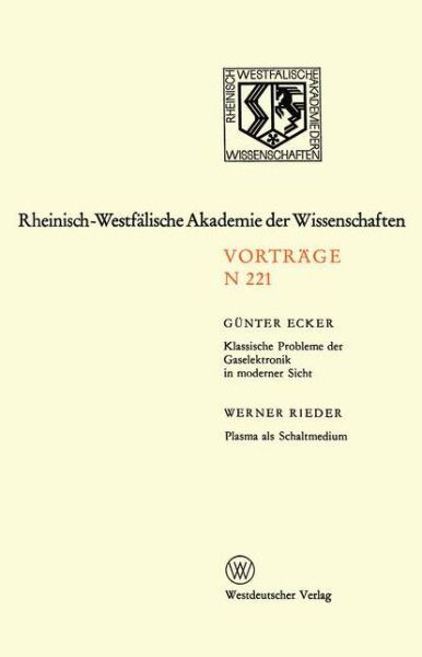 Cover for Gunter Ecker · Klassische Probleme Der Gaselektronik in Moderner Sicht. Plasma ALS Schaltmedium: 205. Sitzung Am 1. Marz 1972 in Dusseldorf - Rheinisch-Westfalische Akademie Der Wissenschaften (Paperback Book) [1972 edition] (1972)