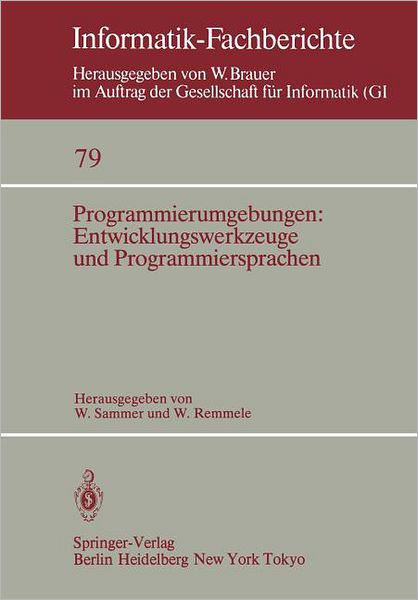 Cover for W Sammer · Programmierumgebungen: Entwicklungswerkzeuge Und Programmiersprachen - Informatik-fachberichte / Subreihe Kunstliche Intelligenz (Paperback Book) (1984)