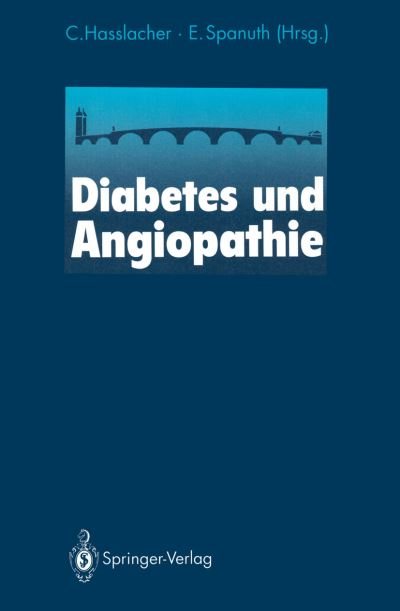 Cover for C Hasslacher · Diabetes Und Angiopathie: 10. Heidelberger Symposium UEber Neue Entwicklungen in Der Hamostaseologie Eine Boehringer-Mannheim-Veranstaltung Heidelberg, 26./27. Juni 1992 (Paperback Book) (1993)