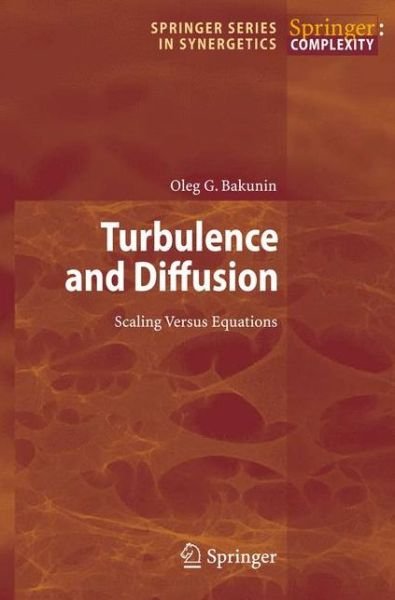 Cover for Oleg G. Bakunin · Turbulence and Diffusion: Scaling Versus Equations - Springer Series in Synergetics (Hardcover Book) [2008 edition] (2008)