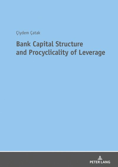 Cover for Ciydem Catak · Bank Capital Structure and Procyclicality of Leverage (Paperback Book) [New edition] (2018)