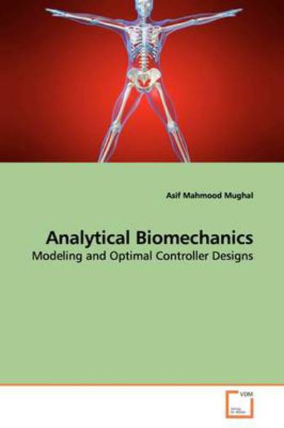 Cover for Asif Mahmood Mughal · Analytical Biomechanics: Modeling and Optimal Controller Designs (Paperback Book) (2009)