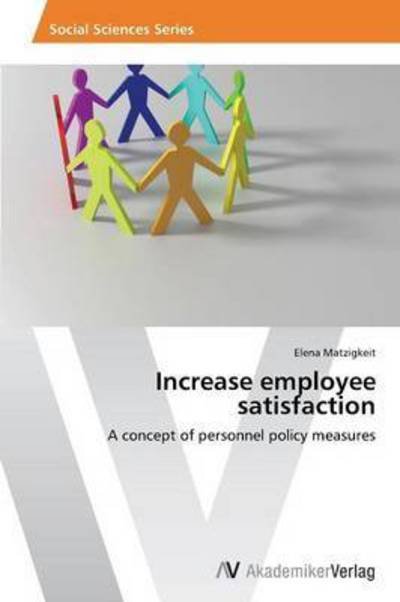 Cover for Matzigkeit Elena · Increase Employee Satisfaction (Paperback Book) (2012)