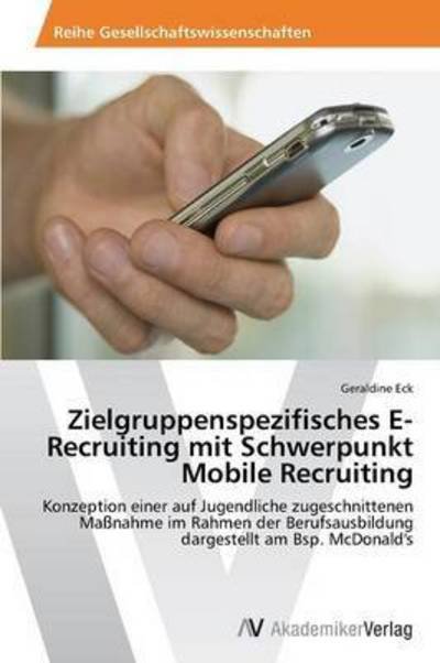 Cover for Eck Geraldine · Zielgruppenspezifisches E-recruiting Mit Schwerpunkt Mobile Recruiting (Paperback Book) (2013)