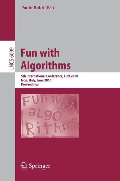 Cover for Paolo Baldi · Fun with Algorithms: 5th International Conference, Fun 2010, Ischia, Italy, June 2-4, 2010, Proceedings - Lecture Notes in Computer Science / Theoretical Computer Science and General Issues (Paperback Book) (2010)
