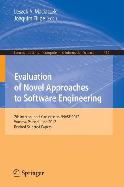 Cover for Leszek a Maciaszek · Evaluation of Novel Approaches to Software Engineering: 7th International Conference, ENASE 2012, Wroclaw, Poland, June 29-30, 2012, Revised Selected Papers - Communications in Computer and Information Science (Paperback Book) (2013)