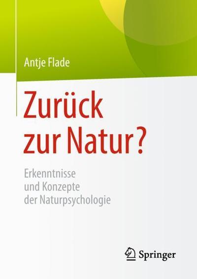 Cover for Antje Flade · Zuruck Zur Natur?: Erkenntnisse Und Konzepte Der Naturpsychologie (Paperback Book) [1. Aufl. 2018 edition] (2018)