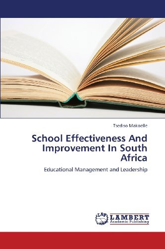 School Effectiveness and Improvement in South Africa: Educational Management and Leadership - Tsediso Makoelle - Books - LAP LAMBERT Academic Publishing - 9783659298219 - December 14, 2012