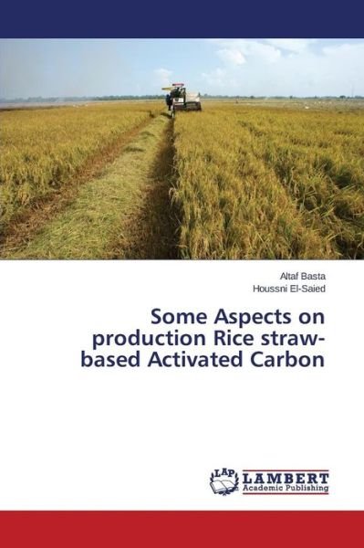 Cover for Basta Altaf · Some Aspects on Production Rice Straw-based Activated Carbon (Paperback Bog) (2015)