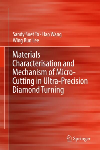 Cover for To · Materials Characterisation and Mechanism of Micro Cutting in Ultra Precision Dia (Bok) [1st ed. 2018 edition] (2017)