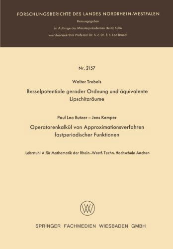 Besselpotentiale Gerader Ordnung Und AEquivalente Lipschitzraume. Operatorenkalkul Von Approximationsverfahren Fastperiodischer Funktionen - Walter Trebels - Bøger - Vieweg+teubner Verlag - 9783663062219 - 1970