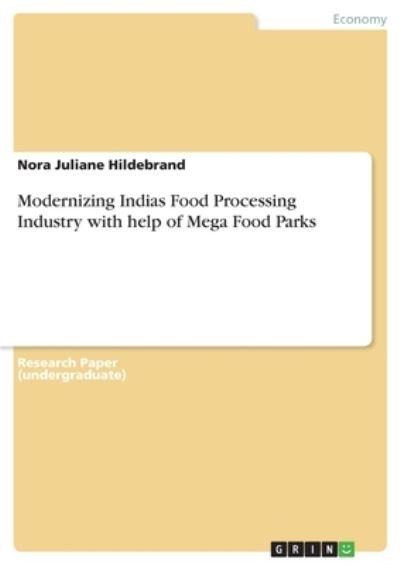 Modernizing Indias Food Proc - Hildebrand - Books -  - 9783668856219 - 