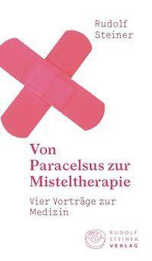 Cover for Steiner · Von Paracelsus zur Misteltherap (Bok)