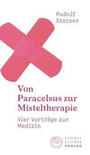 Cover for Steiner · Von Paracelsus zur Misteltherap (Bog)