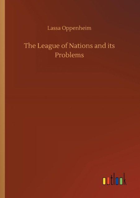 The League of Nations and its - Oppenheim - Libros -  - 9783732685219 - 23 de mayo de 2018
