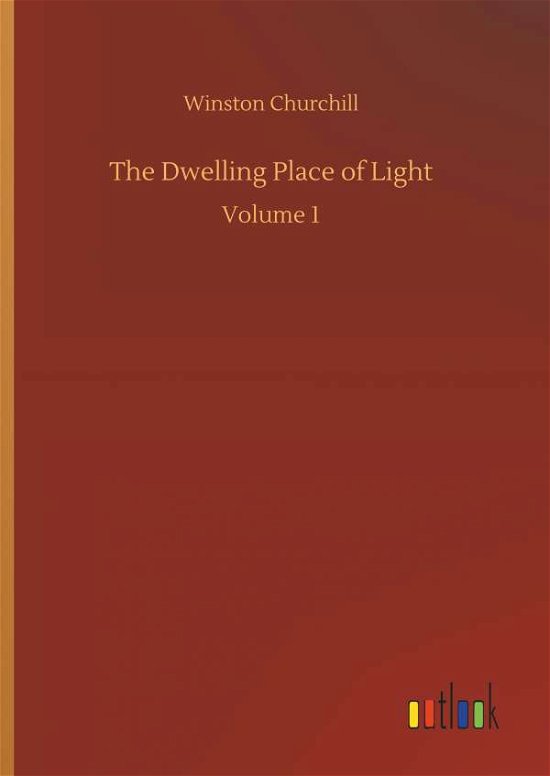 Cover for Churchill · The Dwelling Place of Light (Bok) (2018)