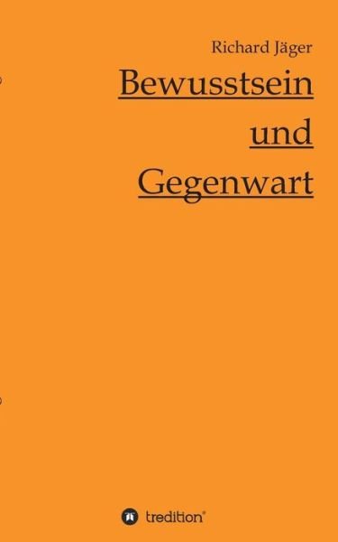 Cover for Jäger · Bewusstsein und Gegenwart (Book) (2016)