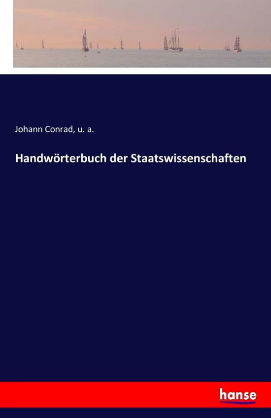 Handwörterbuch der Staatswissens - Conrad - Kirjat -  - 9783743434219 - perjantai 18. marraskuuta 2016