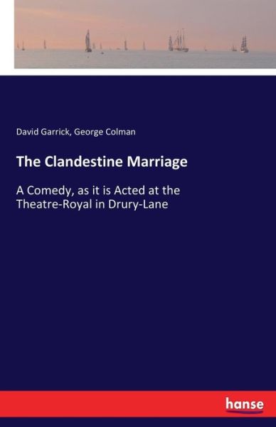 Cover for Garrick · The Clandestine Marriage (Book) (2017)