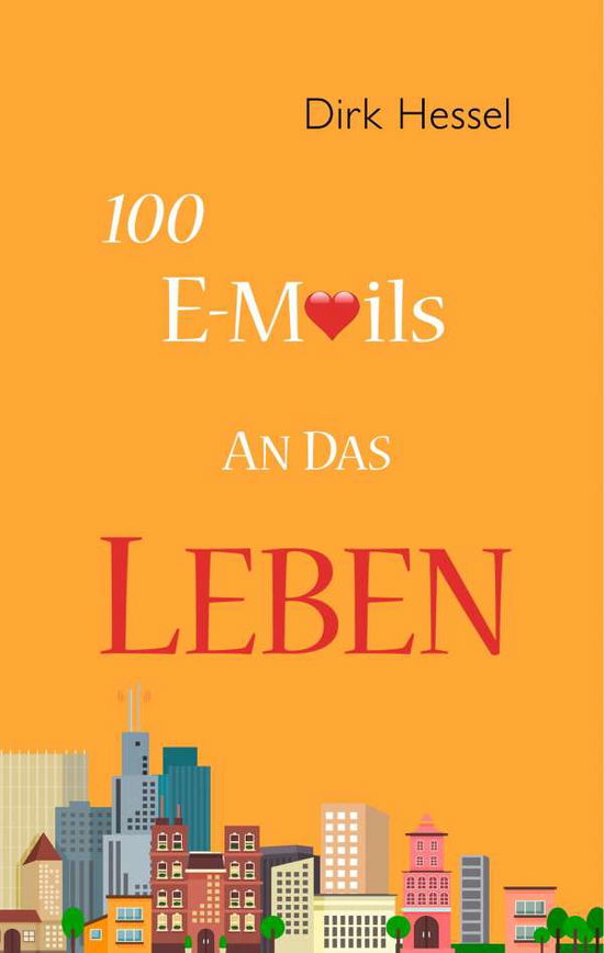 Cover for Hessel · 100 E-Mails an das Leben (Book)