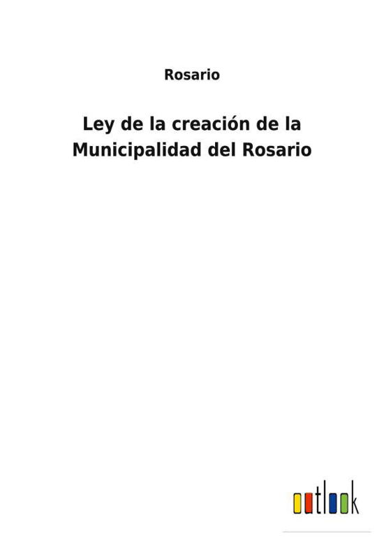 Cover for Rosario · Ley de la creacin de la Municipalidad del Rosario (Paperback Bog) (2022)