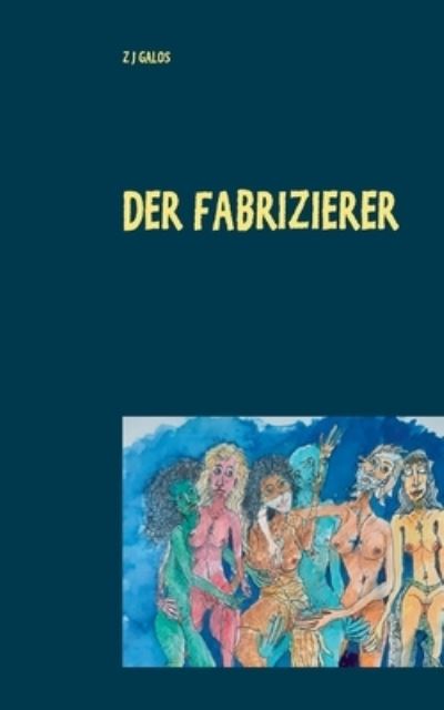 Cover for Z J Galos · Der Fabrizierer (Pocketbok) (2021)