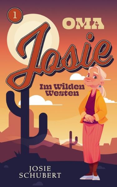 Cover for Josie Schubert · Oma Josie im Wilden Westen (Paperback Book) (2021)