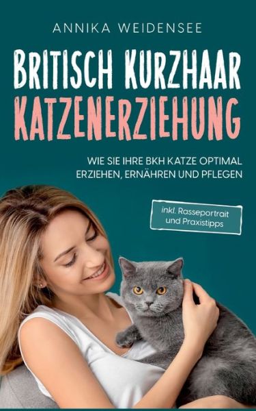 Cover for Annika Weidensee · Britisch Kurzhaar Katzenerziehung (Paperback Book) (2022)