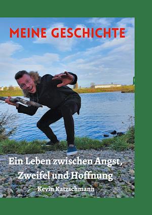 Cover for Kevin Katzschmann · Meine Geschichte, ein Leben zwischen Angst, Zweifel und Hoffnung (Paperback Book) (2022)