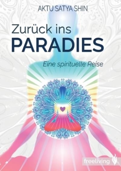 Cover for Aktu Satya Shin · Zurück ins Paradies (Buch) (2022)