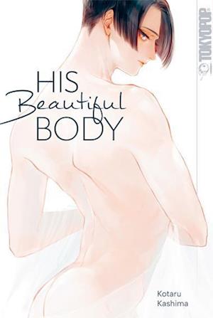 Cover for Kotaru Kashima · His Beautiful Body (Book) (2025)