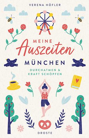 Meine Auszeiten - München - Verena Höfler - Książki - Droste Verlag - 9783770023219 - 21 kwietnia 2023